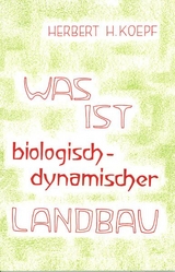 Was ist biologisch-dynamischer Landbau? - Herbert H Koepf