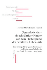 Gesundheit vier- bis achtjähriger Kinder vor dem Hintergrund des familiären Lebensstils - Thomas Marti, Peter Heusser