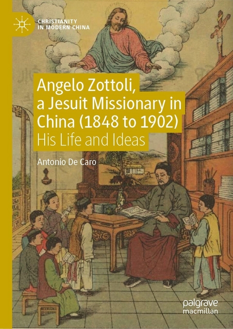 Angelo Zottoli, a Jesuit Missionary in China (1848 to 1902) -  Antonio De Caro