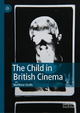 The Child in British Cinema - Matthew Smith