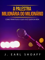 A palestra milionária do milionário (Traduzido) - J. Earl Shoaff