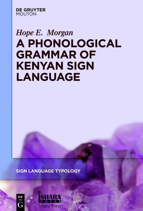 A Phonological Grammar of Kenyan Sign Language -  Hope E. Morgan