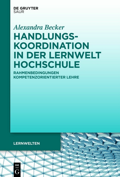 Handlungskoordination in der Lernwelt Hochschule -  Alexandra Becker