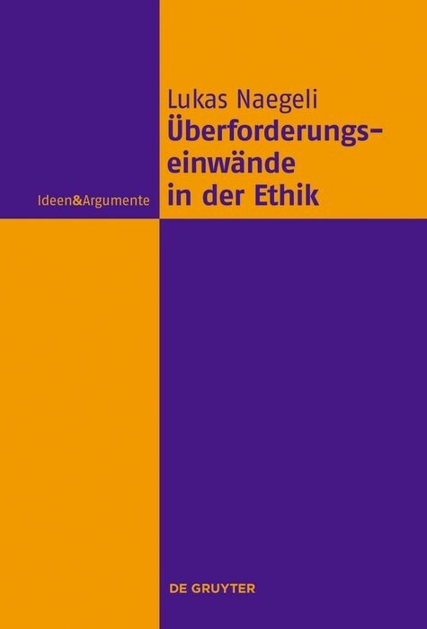 Überforderungseinwände in der Ethik -  Lukas Naegeli