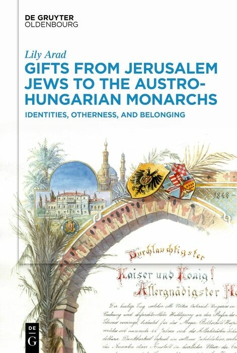 Gifts from Jerusalem Jews to the Austro-Hungarian Monarchs -  Lily Arad