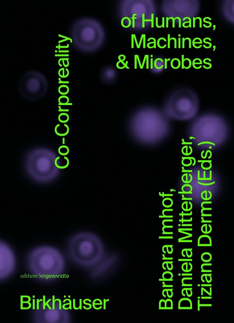 Co-Corporeality of Humans, Machines, & Microbes - 