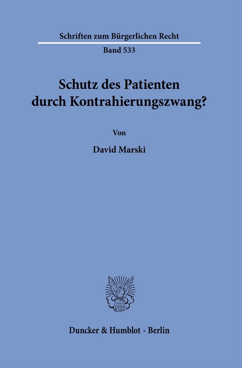 Schutz des Patienten durch Kontrahierungszwang? -  David Marski