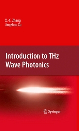Introduction to THz Wave Photonics -  Jingzhou Xu,  Xi-Cheng Zhang