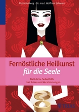 Fernöstliche Heilkunst für die Seele - Petra Hollweg, Wolfram Schwarz