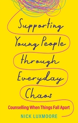 Supporting Young People through Everyday Chaos -  Nick Luxmoore