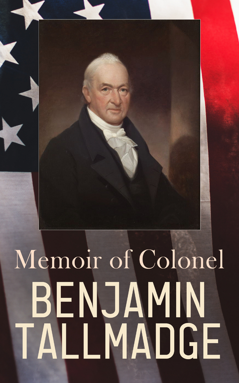 Memoir of Colonel Benjamin Tallmadge - Benjamin Tallmadge