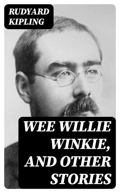 Wee Willie Winkie, and other stories - Rudyard Kipling