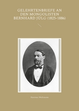 Gelehrtenbriefe an den Mongolisten Bernhard Jülg (1825-1886) - Hartmut Walravens