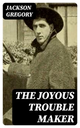 The Joyous Trouble Maker - Jackson Gregory