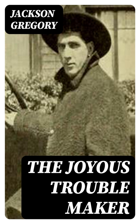 The Joyous Trouble Maker - Jackson Gregory
