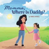 Momma, Where Is Daddy? - Monica Amores