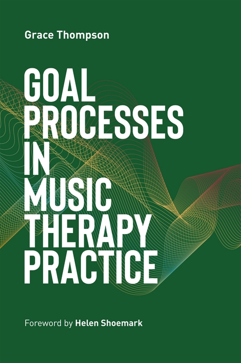 Goal Processes in Music Therapy Practice - Grace Thompson