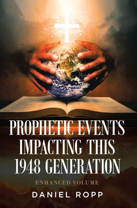 Prophetic Events Impacting This 1948 Generation -  Daniel Ropp