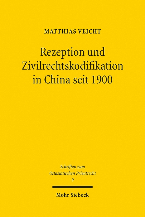 Rezeption und Zivilrechtskodifikation in China seit 1900 -  Matthias Veicht