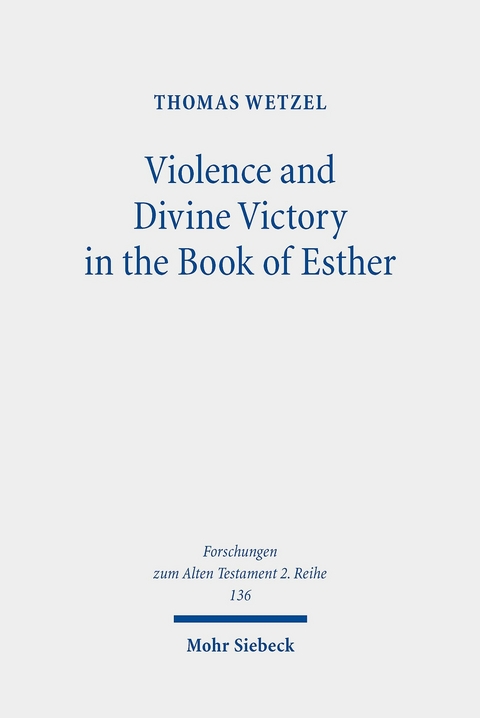 Violence and Divine Victory in the Book of Esther -  Thomas Wetzel