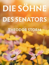 Die Söhne des Senators - Theodor Storm