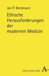 Ethische Herausforderungen der modernen Medizin - Jan P Beckmann