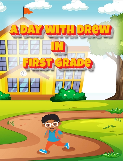 A Day with Drew in First Grade - Nakia Allen