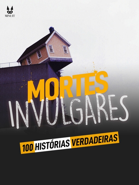 100 HISTORIAS VERDADEIRAS DE MORTES INVULGARES - John Mac, Sandrine Brugot, Marion Ambrosino, Luc Tailleur