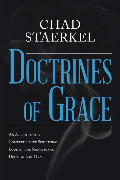 Doctrines of Grace -  Chad Staerkel