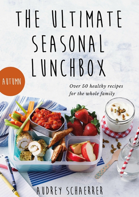 Ultimate Seasonal Lunchbox -  Audrey Schaerrer
