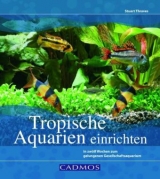 Tropische Aquarien einrichten - Stuart Thraves
