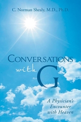 Conversations with G -  M.D. Ph.D. Shealy C. Norman