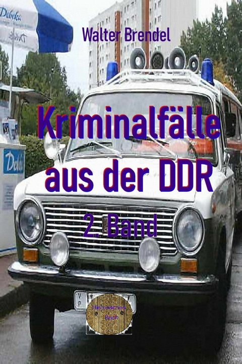 Kriminalfälle aus der DDR, 2. Band - Walter Brendel