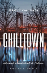 Chilltown: Jersey City - Hoboken -  William E. Wilson