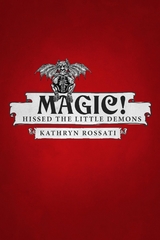 Magic! Hissed The Little Demons - Kathryn Rossati