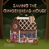 Saving the Gingerbread House -  Lois Wickstrom