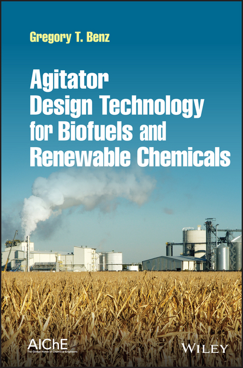 Agitator Design Technology for Biofuels and Renewable Chemicals -  Gregory T. Benz