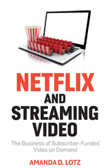 Netflix and Streaming Video -  Amanda D. Lotz