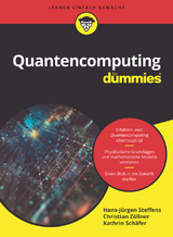 Quantencomputing für Dummies - Hans-Jürgen Steffens, Christian Zöllner, Kathrin Schäfer