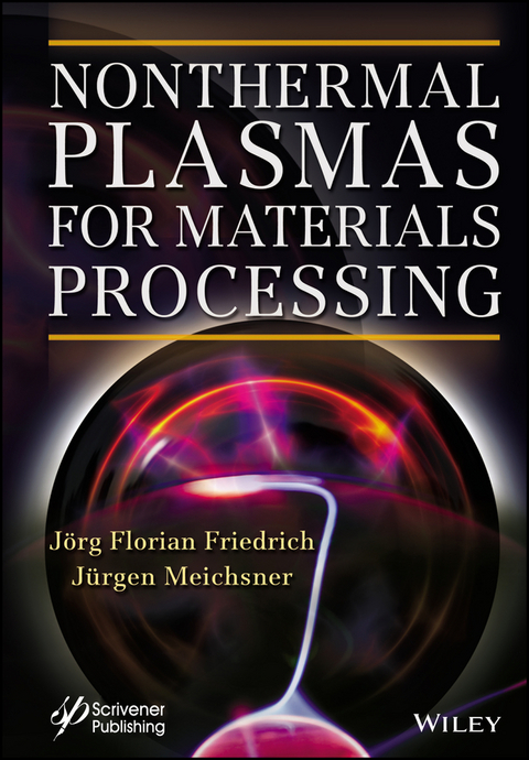 Nonthermal Plasmas for Materials Processing - Jörg Florian Friedrich, Jürgen Meichsner
