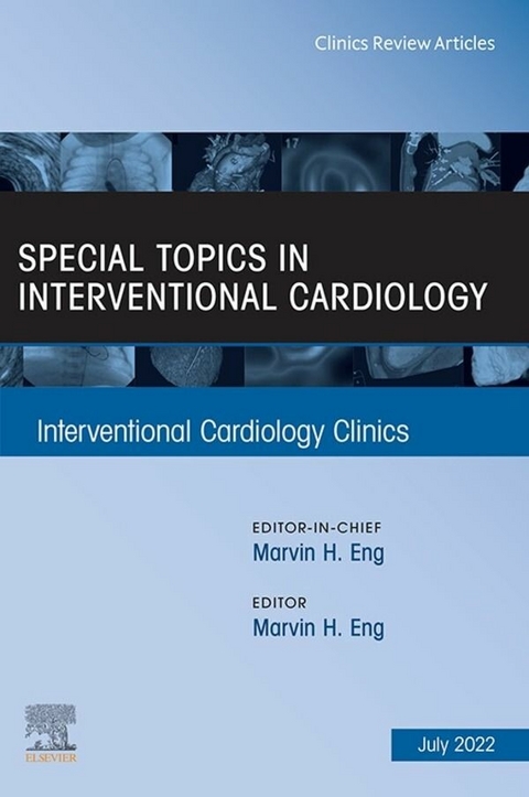 Special Topics in Interventional Cardiology , An Issue of Interventional Cardiology Clinics, E-Book - 