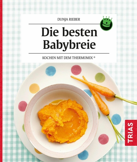 Die besten Babybreie -  Dunja Rieber