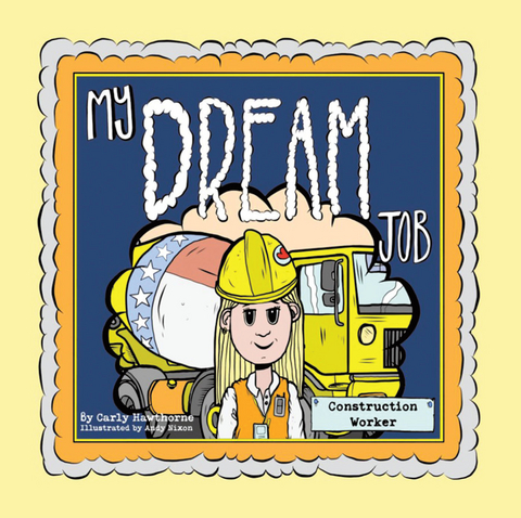 My Dream Job: Construction Worker -  Carly Hawthorne