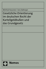 Gesetzliche Orientierung im deutschen Recht der Kartellgeldbußen und das Grundgesetz - Winfried Hassemer, Jens Dallmeyer