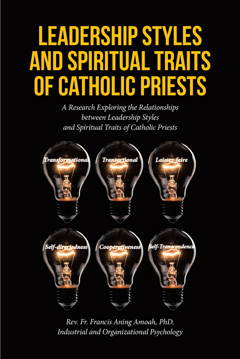 Leadership Styles and Spiritual Traits of Catholic Priests - . Industrial PhD Fr. Francis Aning Amoah  Rev., Organizational Psychology