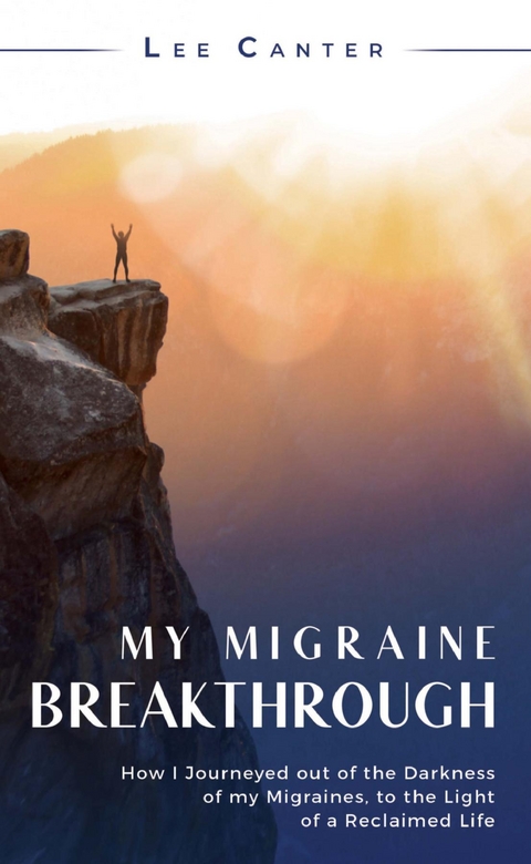 My Migraine Breakthrough -  Lee Canter