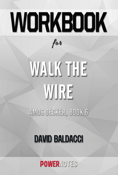 Workbook on Walk the Wire (Amos Decker, Book 6) by David Baldacci (Fun Facts & Trivia Tidbits) -  PowerNotes