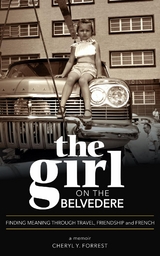 Girl on the Belvedere: Finding Meaning Through Travel, Friendship, and French   A Memoir -  Cheryl Y. Forrest