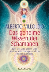 Das geheime Wissen der Schamanen -  Alberto Villoldo