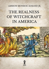 The Realness of Witchcraft in America - Ammon Monroe Aurand Jr.